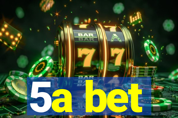 5a bet